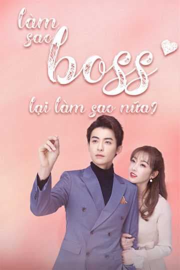 Làm Sao, Boss Lại Làm Sao Nữa?